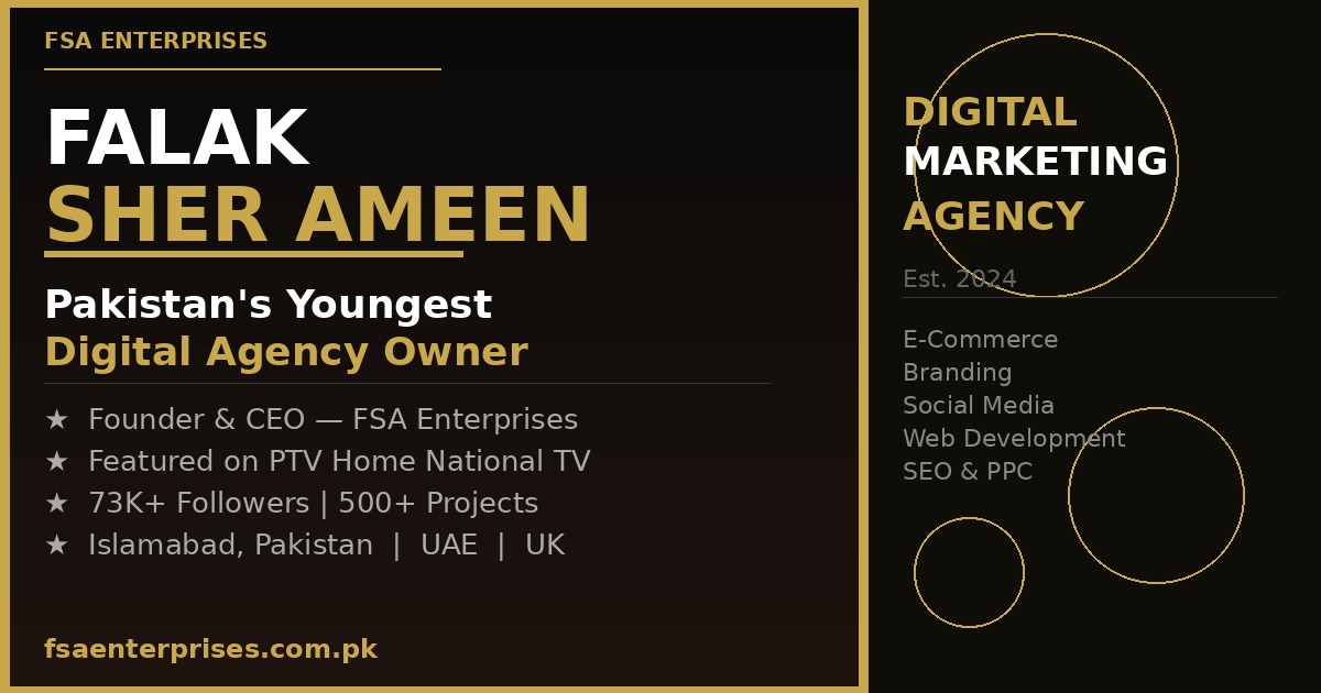 Falak Sher Ameen: Pakistan's Youngest Agency Owner Redefining Digital Success