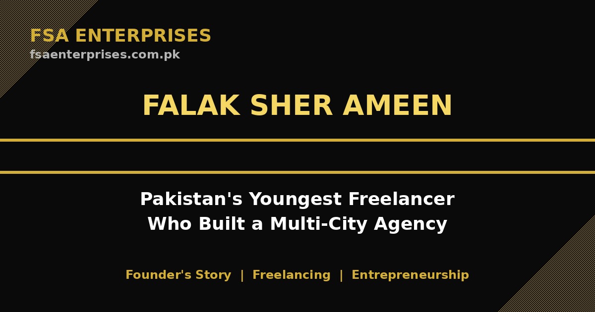 Falak Sher Ameen: Pakistan's Youngest Freelancer Who Built a Multi-City Agency