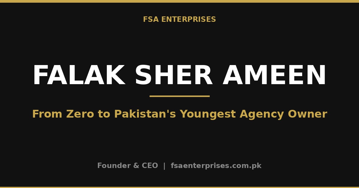 Falak Sher Ameen: From Zero to Running Pakistan's Fastest-Growing Digital Agency