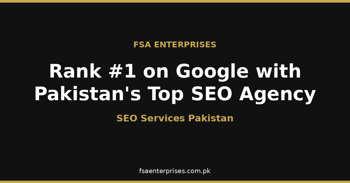 FSA Enterprises SEO Services: Rank #1 on Google with Pakistan's Top SEO Agency