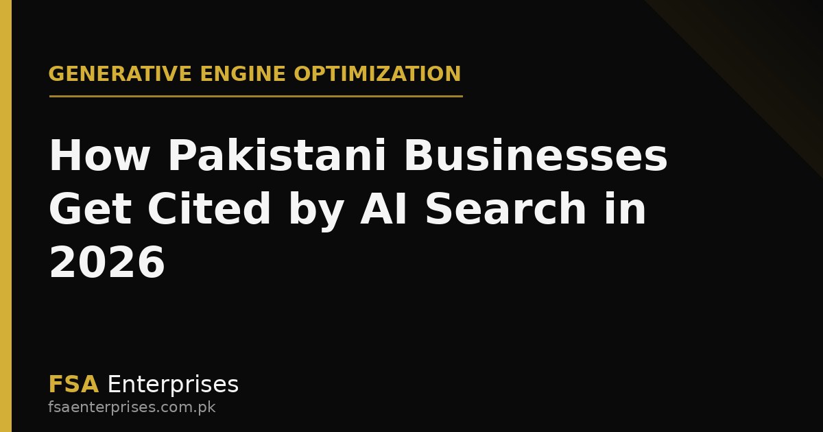 Generative Engine Optimization (GEO): How Pakistani Businesses Get Cited by AI Search in 2026