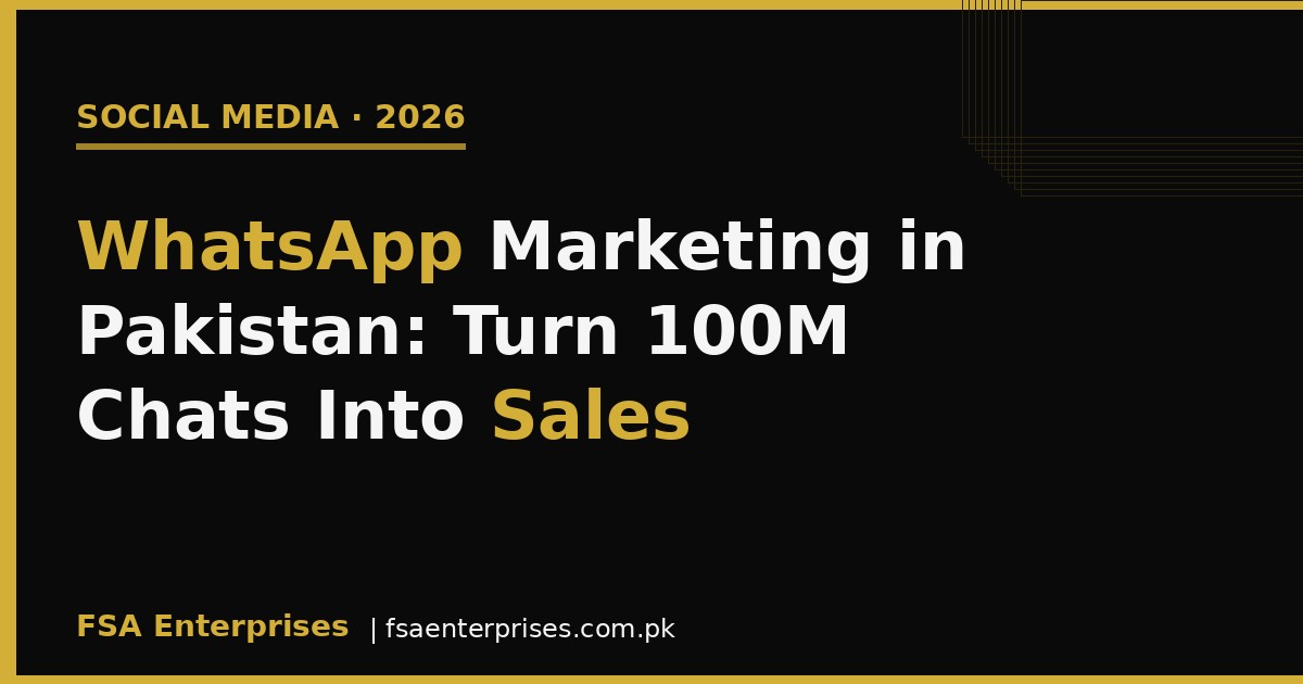 WhatsApp Marketing in Pakistan 2026: Turn 100 Million Chats Into Sales