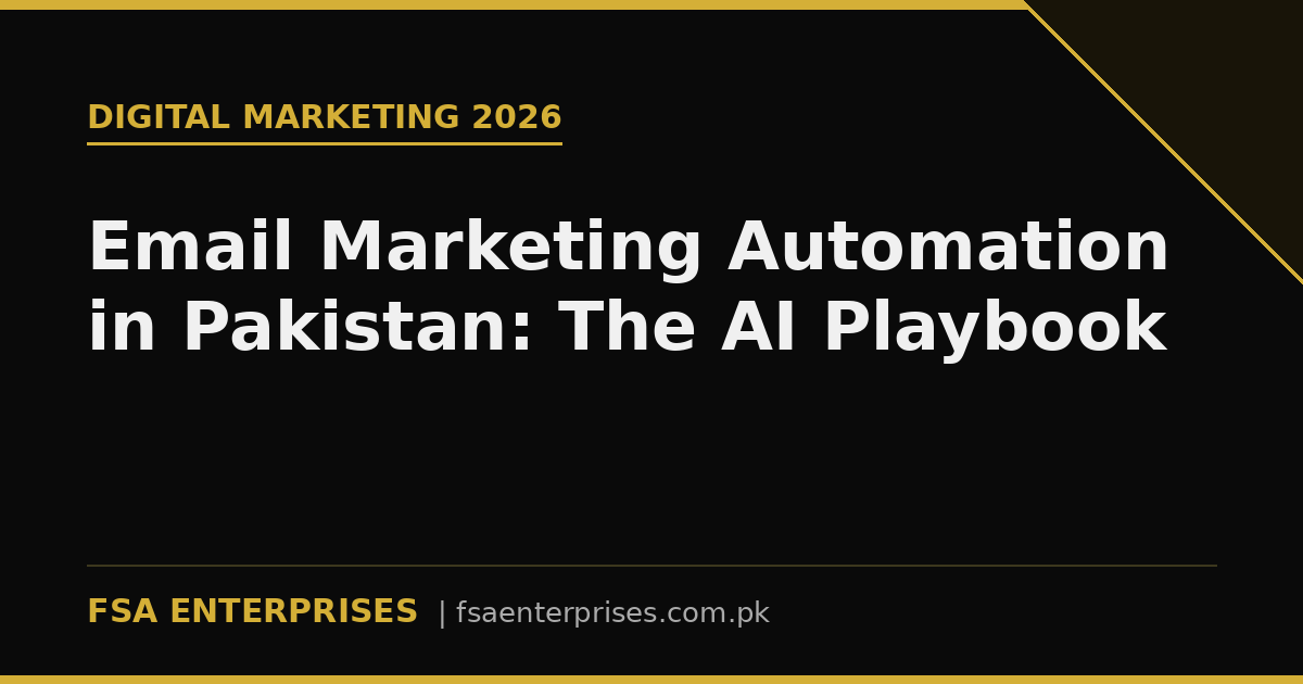 Email Marketing Automation in Pakistan 2026: The AI Playbook to Turn Subscribers Into Sales