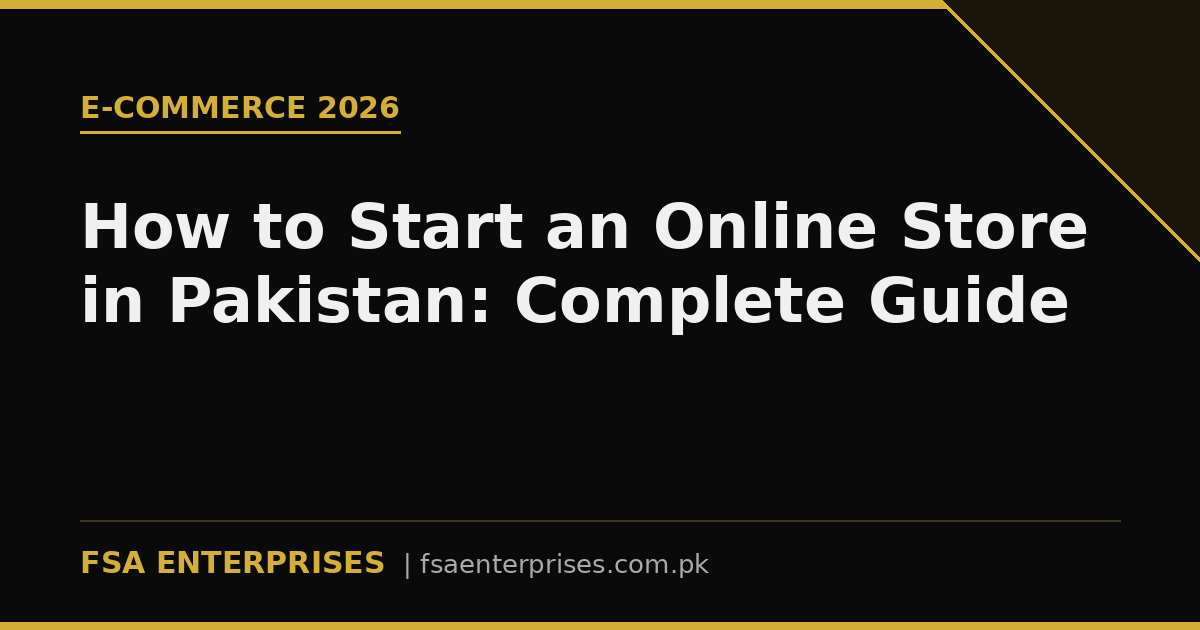 How to Start an Online Store in Pakistan 2026: The Complete E-Commerce Launch Guide