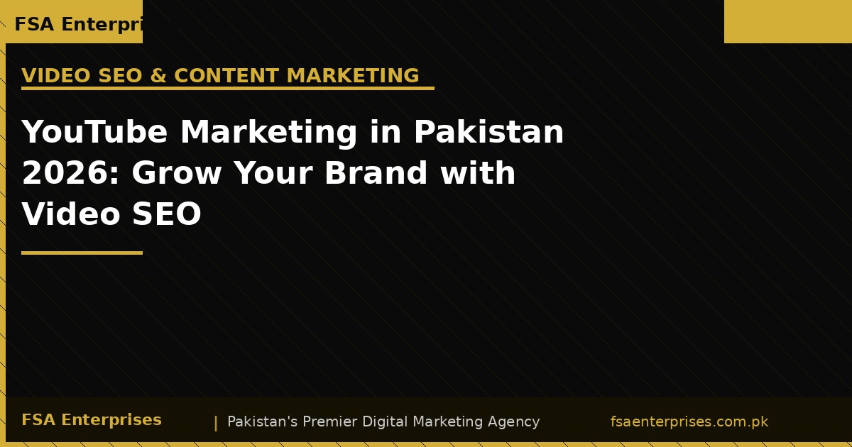YouTube Marketing in Pakistan 2026: How to Grow Your Brand with Video SEO