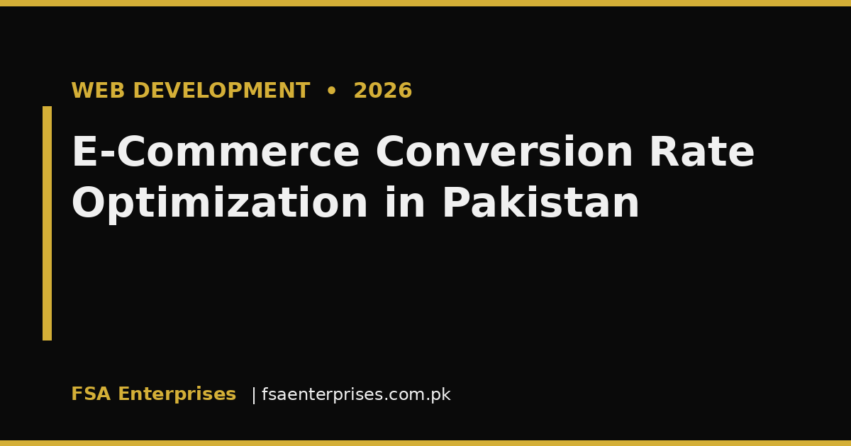 E-Commerce Conversion Rate Optimization in Pakistan 2026: Turn Clicks Into Customers