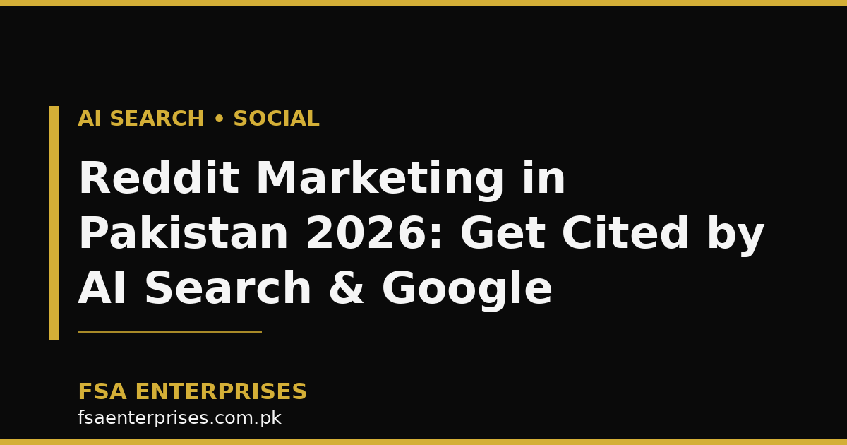 Reddit Marketing in Pakistan 2026: How Brands Get Cited by AI Search & Rank on Google