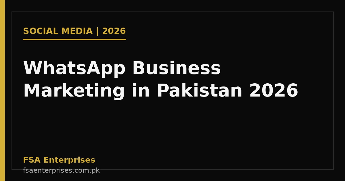 WhatsApp Business Marketing in Pakistan 2026: The Complete Guide to Sales on Chat