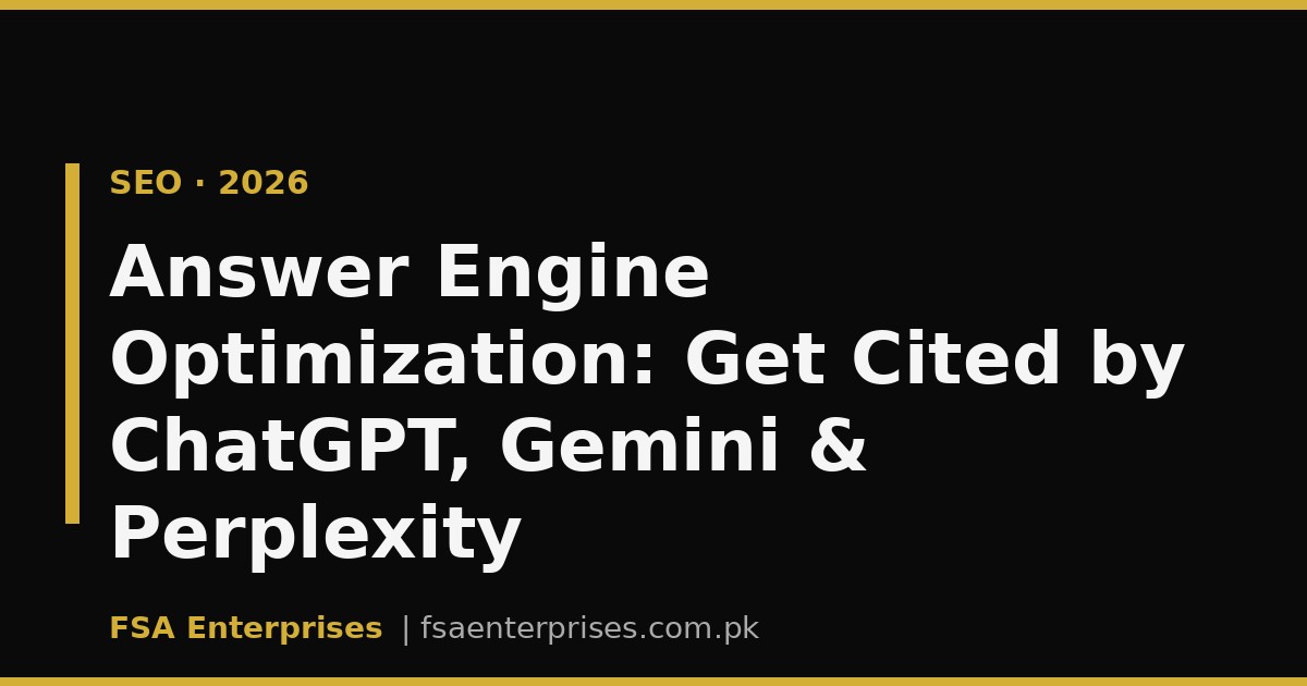 Answer Engine Optimization (AEO) in Pakistan & UAE 2026: Get Cited by ChatGPT, Gemini & Perplexity
