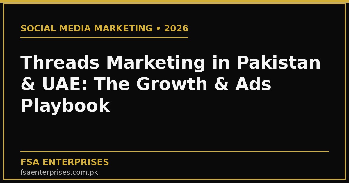 Threads Marketing in Pakistan & UAE 2026: The Complete Growth & Ads Playbook