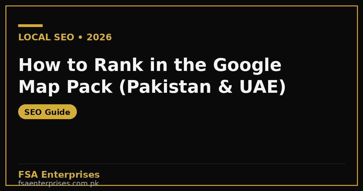 Local SEO in Pakistan & UAE 2026: How to Rank in the Google Map Pack